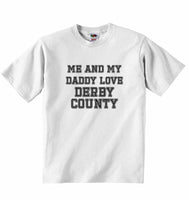 Me and My Daddy Love Derby County, for Football, Soccer Fans - Baby T-shirt