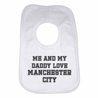 Me and My Daddy Love Manchester City, for Football, Soccer Fans Unisex Baby Bibs