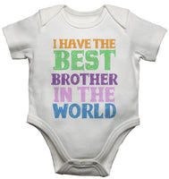 I Have the Best Brother in the World - Baby Vests Bodysuits
