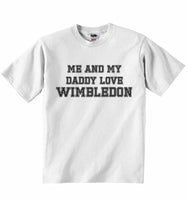 Me and My Daddy Love Wimbledon, for Football, Soccer Fans - Baby T-shirt