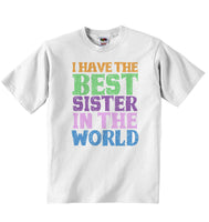 I Have the Best Sister in the World - Baby T-shirt