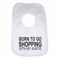 Born to Go Shopping with My Auntie Boys Girls Baby Bibs