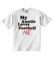 My Auntie Loves Me not Football - Baby T-shirts