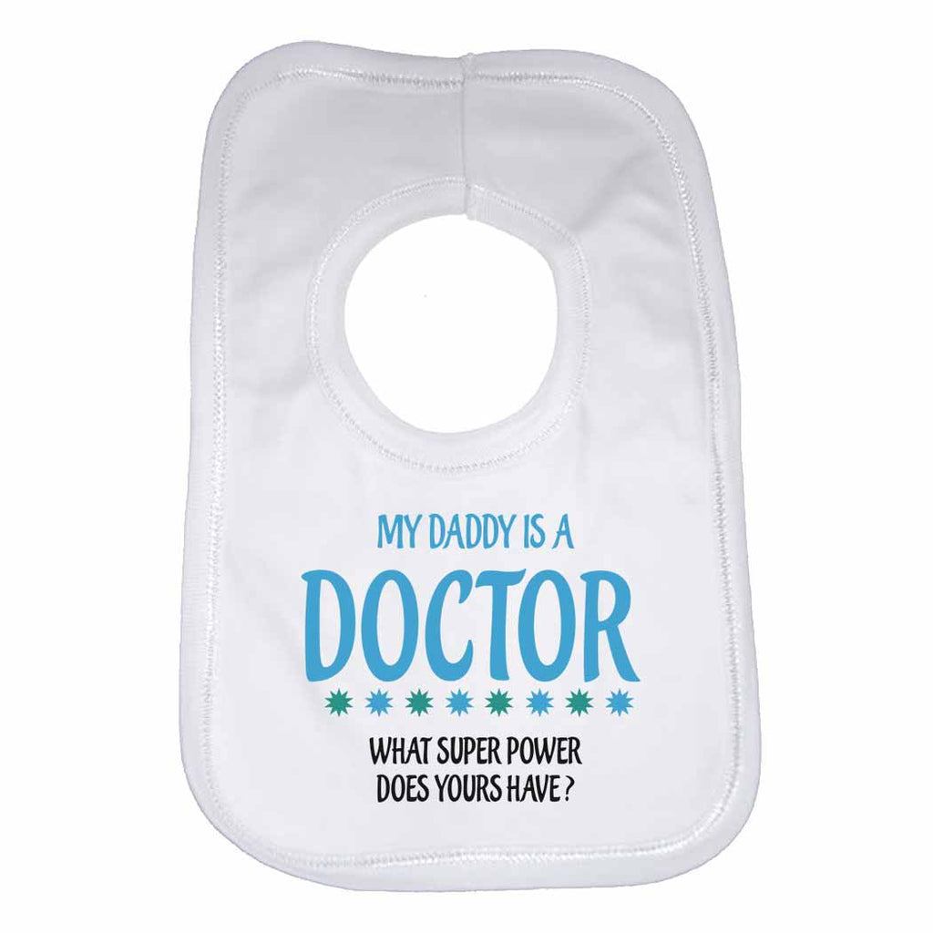 My Daddy Is A Doctor What Super Power Does Yours Have? - Baby Bibs