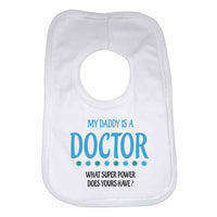 My Daddy Is A Doctor What Super Power Does Yours Have? - Baby Bibs
