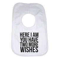 Here I Am You Have Two More Wishes Baby Bibs