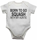 Born to Go Squash with My Auntie - Baby Vests Bodysuits for Boys, Girls