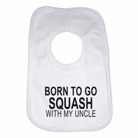 Born to Go Squash with My Uncle Boys Girls Baby Bibs