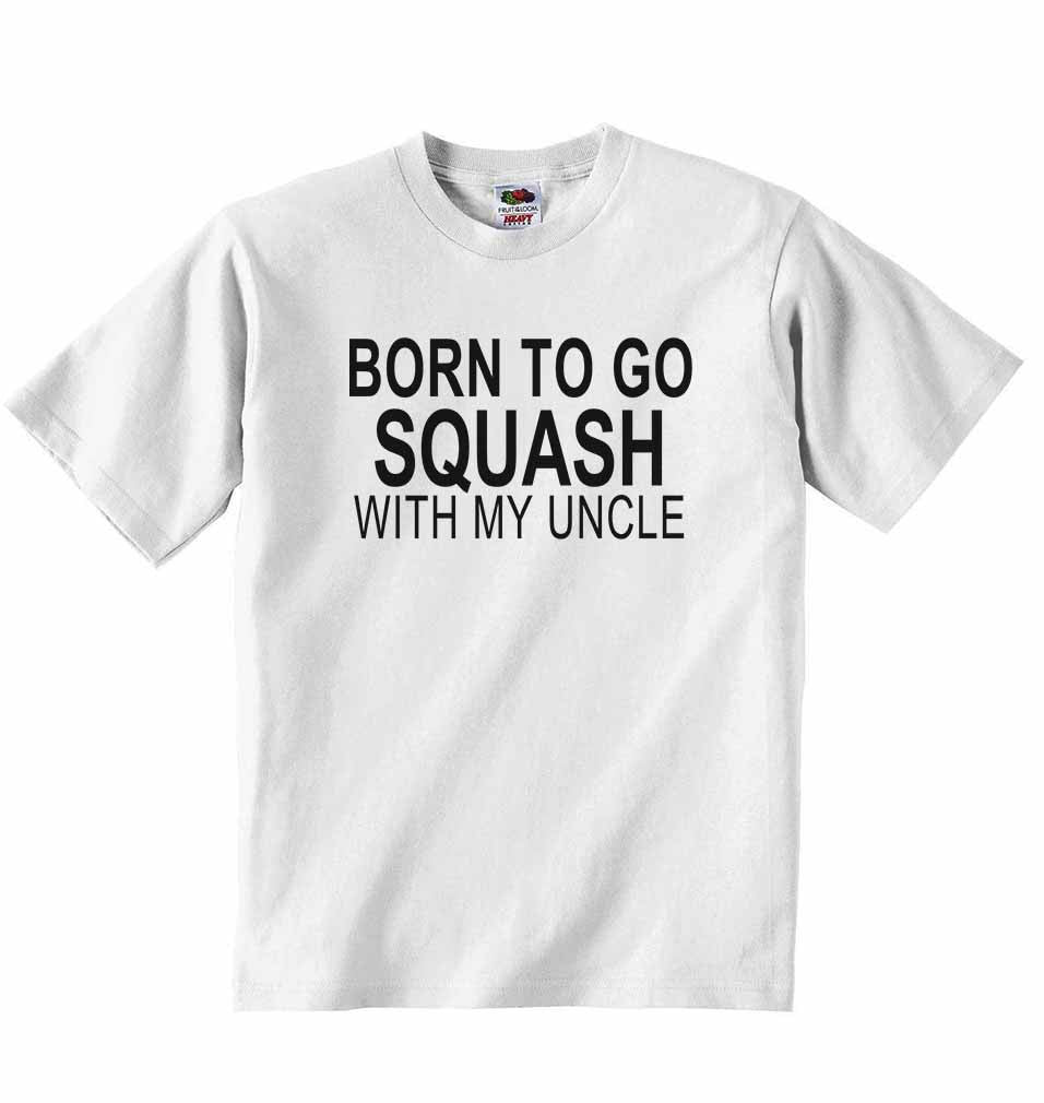 Born to Go Squash with My Uncle - Baby T-shirt
