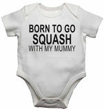 Born to Go Squash with My Mummy - Baby Vests Bodysuits for Boys, Girls