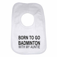 Born to Go Badminton with My Auntie Boys Girls Baby Bibs