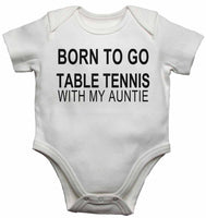 Born to Go Table Tennis with My Auntie - Baby Vests Bodysuits for Boys, Girls