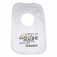 I Listen to House Music With My Daddy Boys Girls Baby Bibs