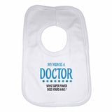 My Mum is A Doctor, What Super Power Does Yours Have? Baby Bibs