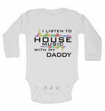 I Listen to House Music With My Daddy - Long Sleeve Baby Vests for Boys & Girls