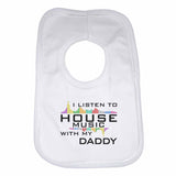 I Listen to House Music With My Daddy Boys Girls Baby Bibs