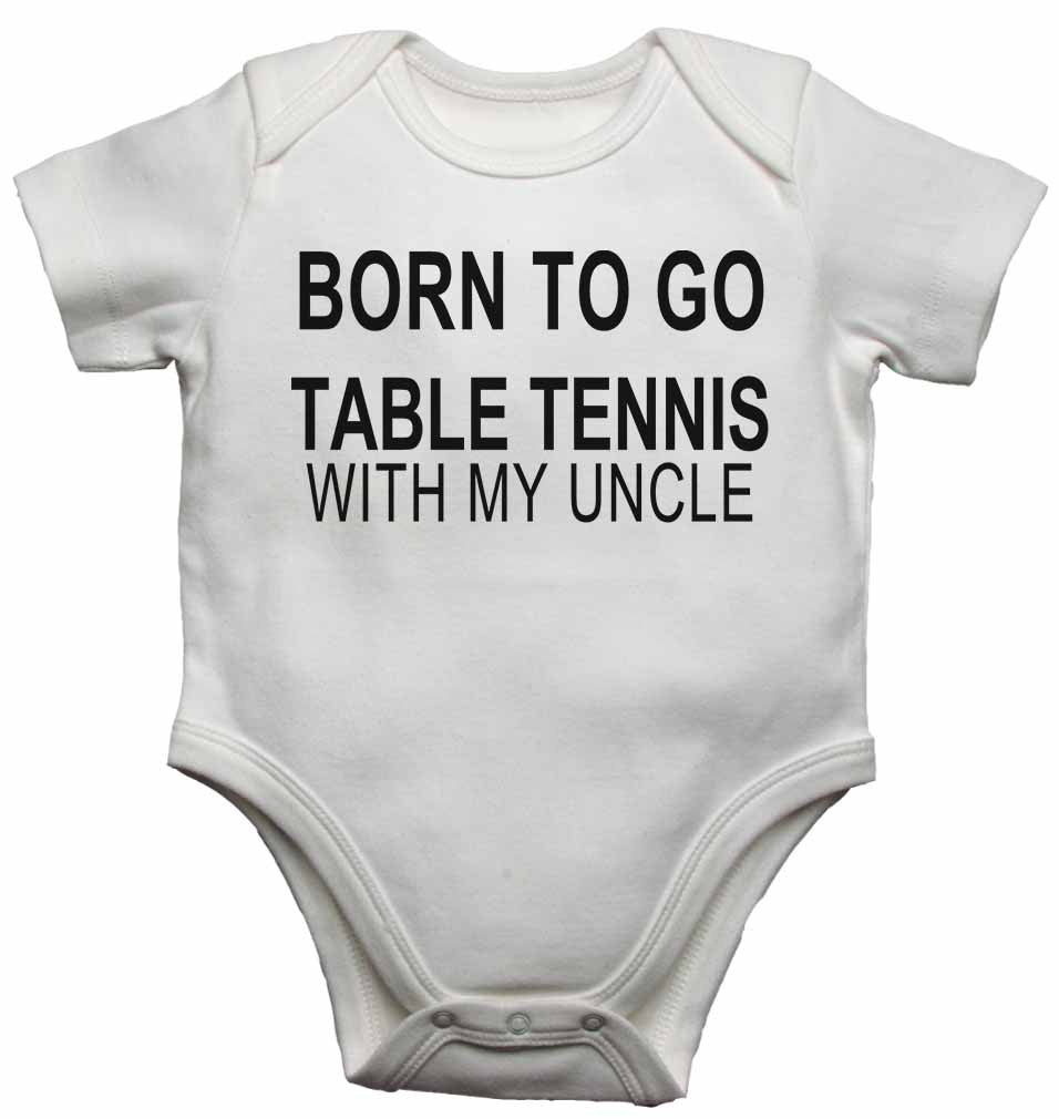 Born to Go Table Tennis with My Uncle - Baby Vests Bodysuits for Boys, Girls