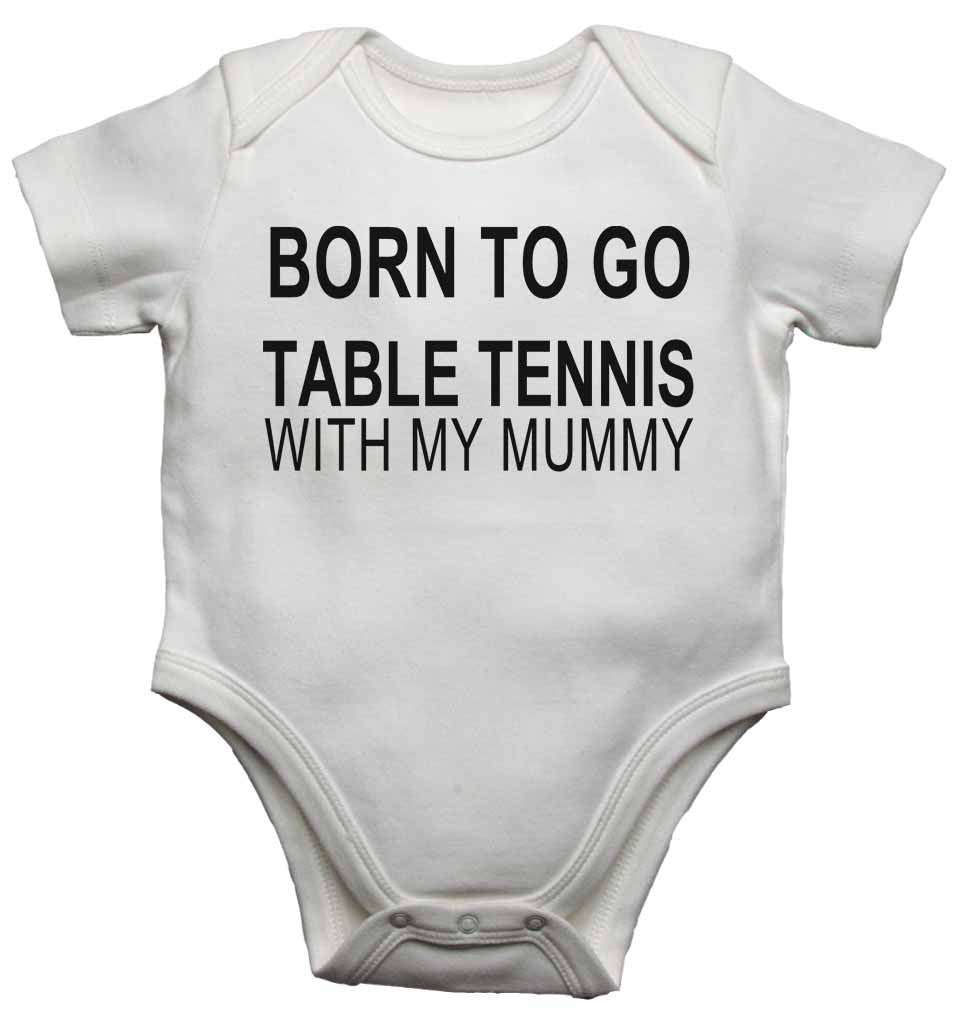 Born to Go Table Tennis with My Mummy - Baby Vests Bodysuits for Boys, Girls