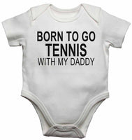 Born to Go Tennis with My Daddy - Baby Vests Bodysuits for Boys, Girls