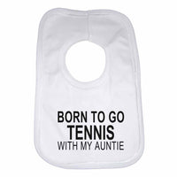 Born to Go Tennis with My Auntie Boys Girls Baby Bibs