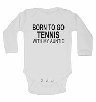 Born to Go Tennis with My Auntie - Long Sleeve Baby Vests for Boys & Girls