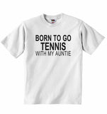 Born to Go Tennis with My Auntie - Baby T-shirt