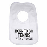 Born to Go Tennis with My Uncle Boys Girls Baby Bibs