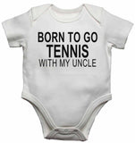 Born to Go Tennis with My Uncle - Baby Vests Bodysuits for Boys, Girls