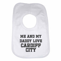 Me and My Daddy Love Cardiff City, for Football, Soccer Fans Unisex Baby Bibs