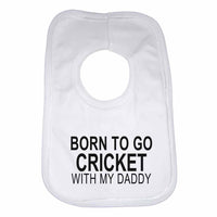 Born to Go Cricket with My Daddy Boys Girls Baby Bibs