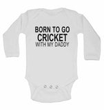 Born to Go Cricket with My Daddy - Long Sleeve Baby Vests for Boys & Girls