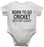Born to Go Cricket with My Daddy - Baby Vests Bodysuits for Boys, Girls