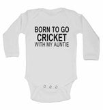 Born to Go Cricket with My Auntie - Long Sleeve Baby Vests for Boys & Girls