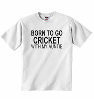 Born to Go Cricket with My Auntie - Baby T-shirt