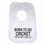 Born to Go Cricket with My Uncle Boys Girls Baby Bibs