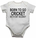Born to Go Cricket with My Mummy - Baby Vests Bodysuits for Boys, Girls