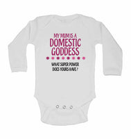My Mum is A Domestic Goddess, What Super Power Does Yours Have? - Long Sleeve Baby Vests