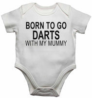 Born to Go Darts with My Mummy - Baby Vests Bodysuits for Boys, Girls