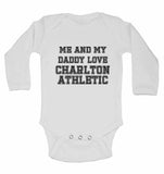 Me and My Daddy Love Charlton Athletic, for Football, Soccer Fans - Long Sleeve Baby Vests