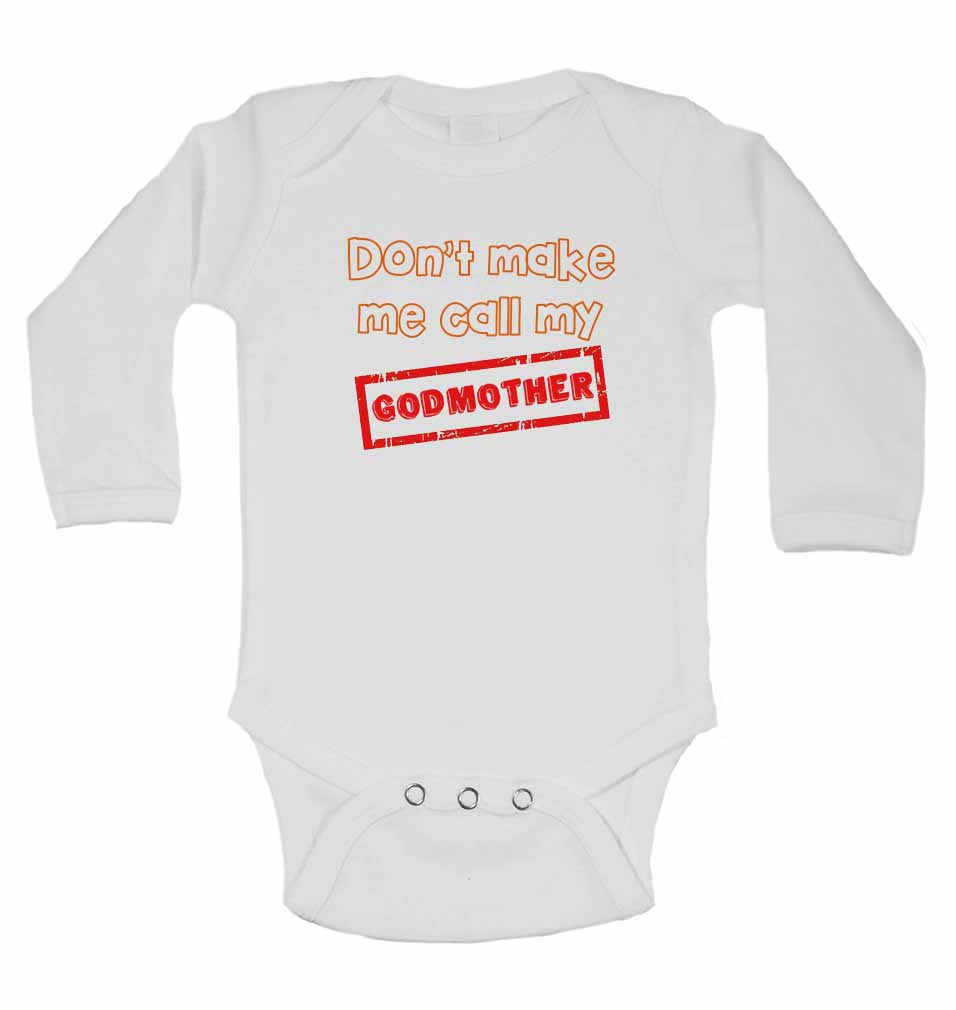 Don't Make Me Call My Godmother - Long Sleeve Baby Vests for Boys & Girls