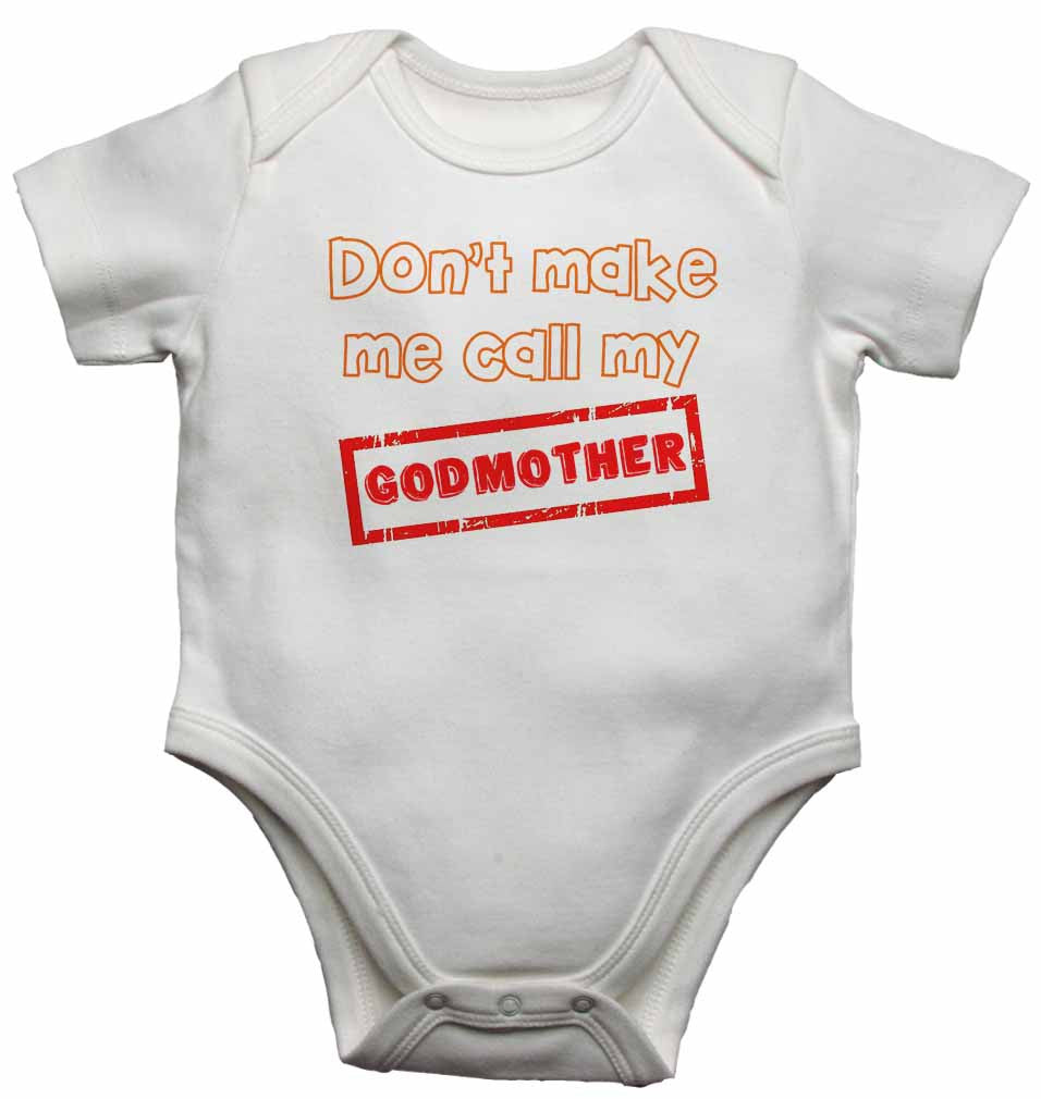 Don't Make Me Call My Godmother - Baby Vests Bodysuits for Boys, Girls