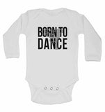 Born to Dance - Long Sleeve Baby Vests for Boys & Girls