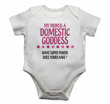 My Mum is A Domestic Goddess, What Super Power Does Yours Have? - Baby Vests Bodysuits for Boys, Girls