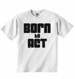 Born to Act - Baby T-shirt