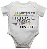 I Listen to House Music With My Uncle - Baby Vests Bodysuits for Boys, Girls