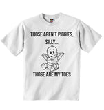Those Aren't Piggies, Silly Those are My Toes - Baby T-shirt