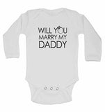 Will You Marry My Daddy - Long Sleeve Baby Vests for Boys & Girls