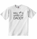 Will You Marry My Daddy - Baby T-shirt
