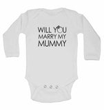 Will You Marry My Mummy - Long Sleeve Baby Vests for Boys & Girls