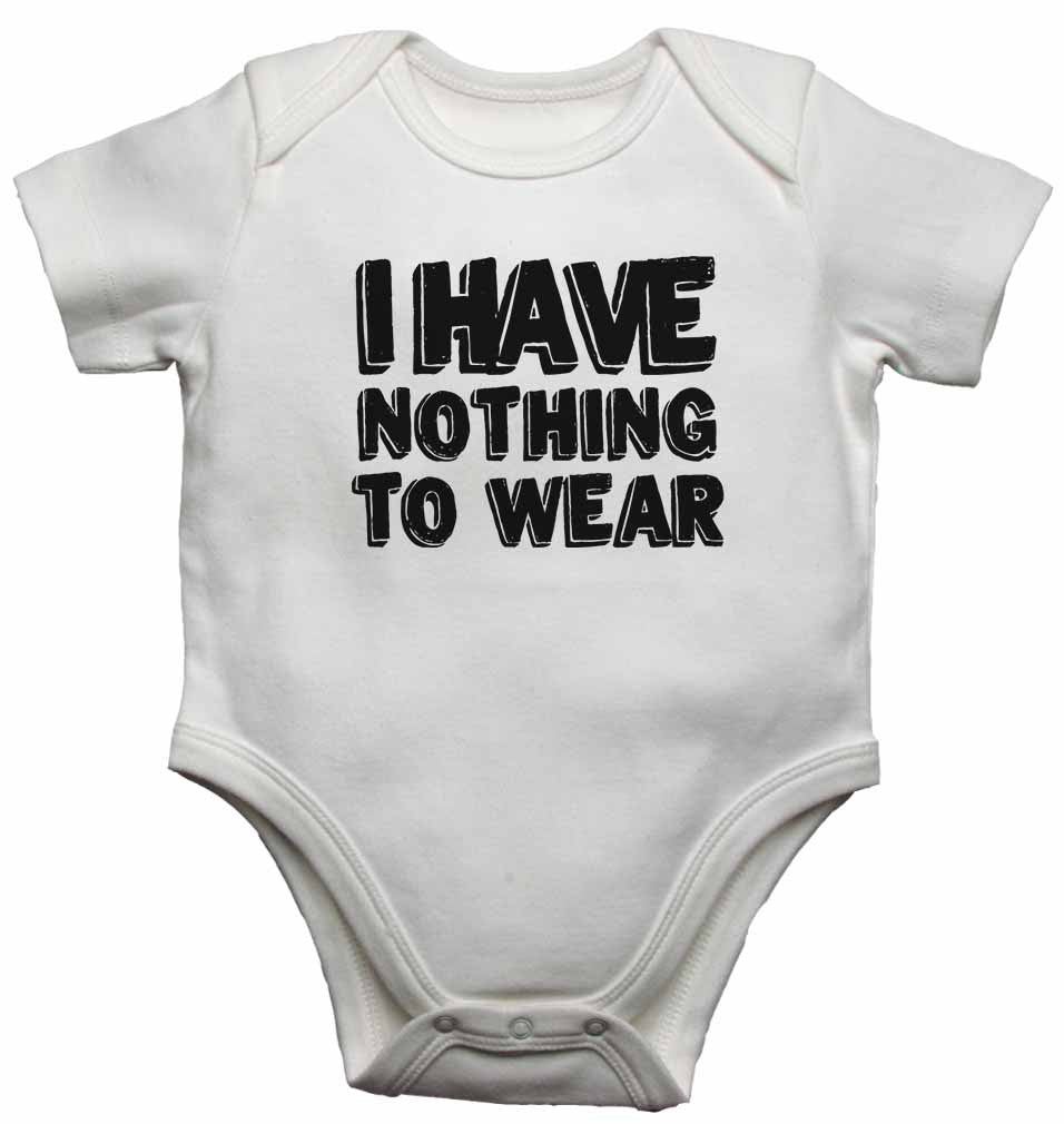 I have Nothing to Wear - Baby Vests Bodysuits for Boys, Girls